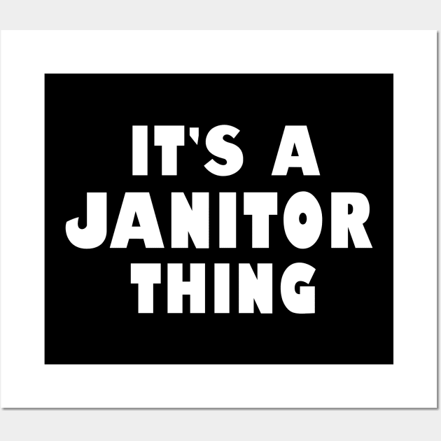 It's a janitor thing Wall Art by wondrous
